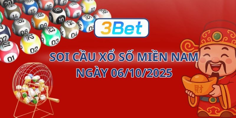 3BET Soi cầu XSMN ngày 06/10/2025 - Chốt lô đẹp hôm nay cùng 3BET