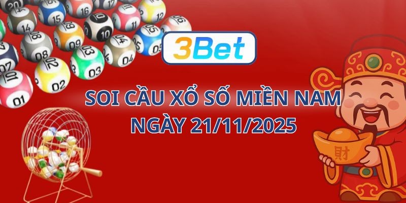 3BET Soi cầu XSMN ngày 21/11/2025 - Săn lộc lớn cùng 3BET